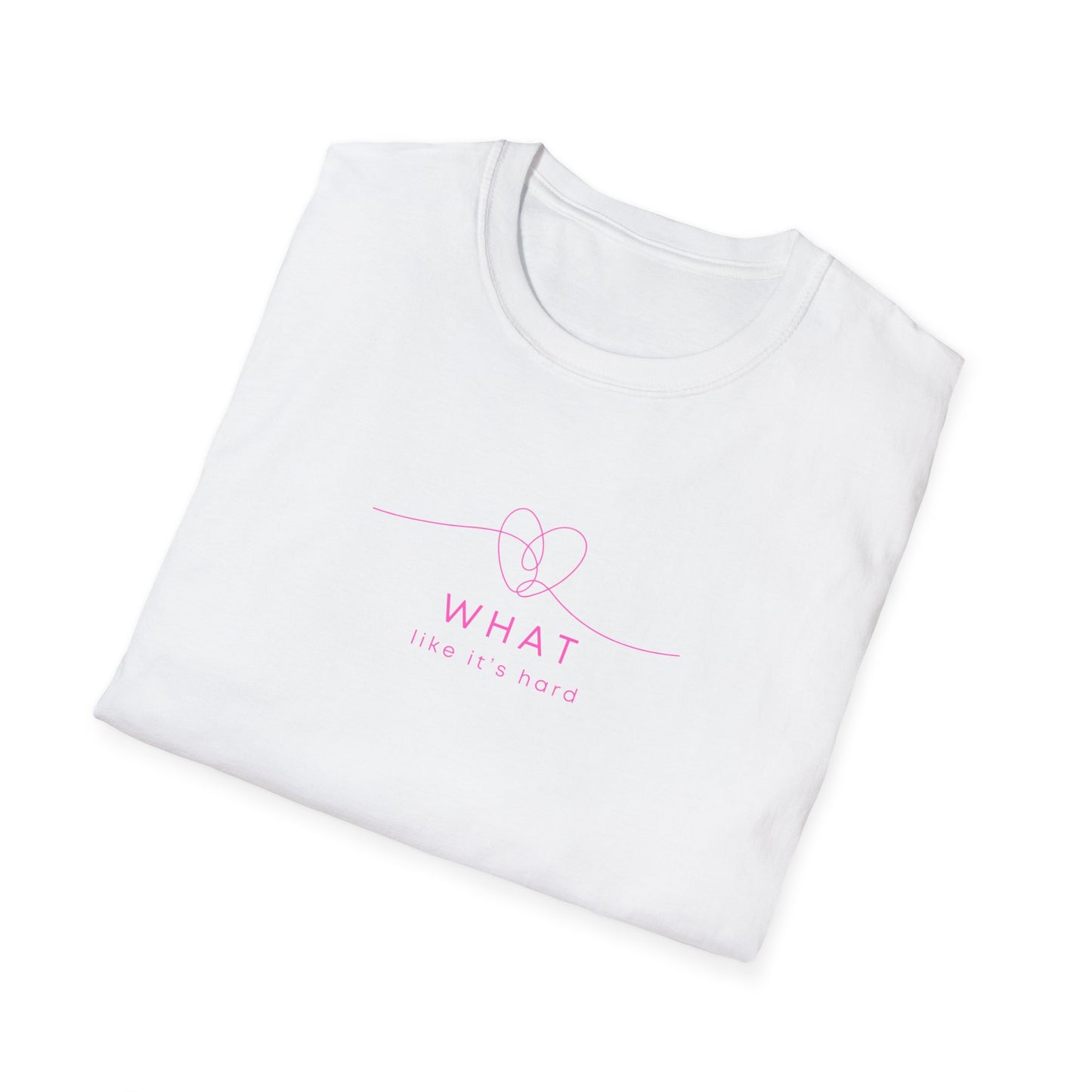 What like it's hard? Unisex Softstyle T-Shirt