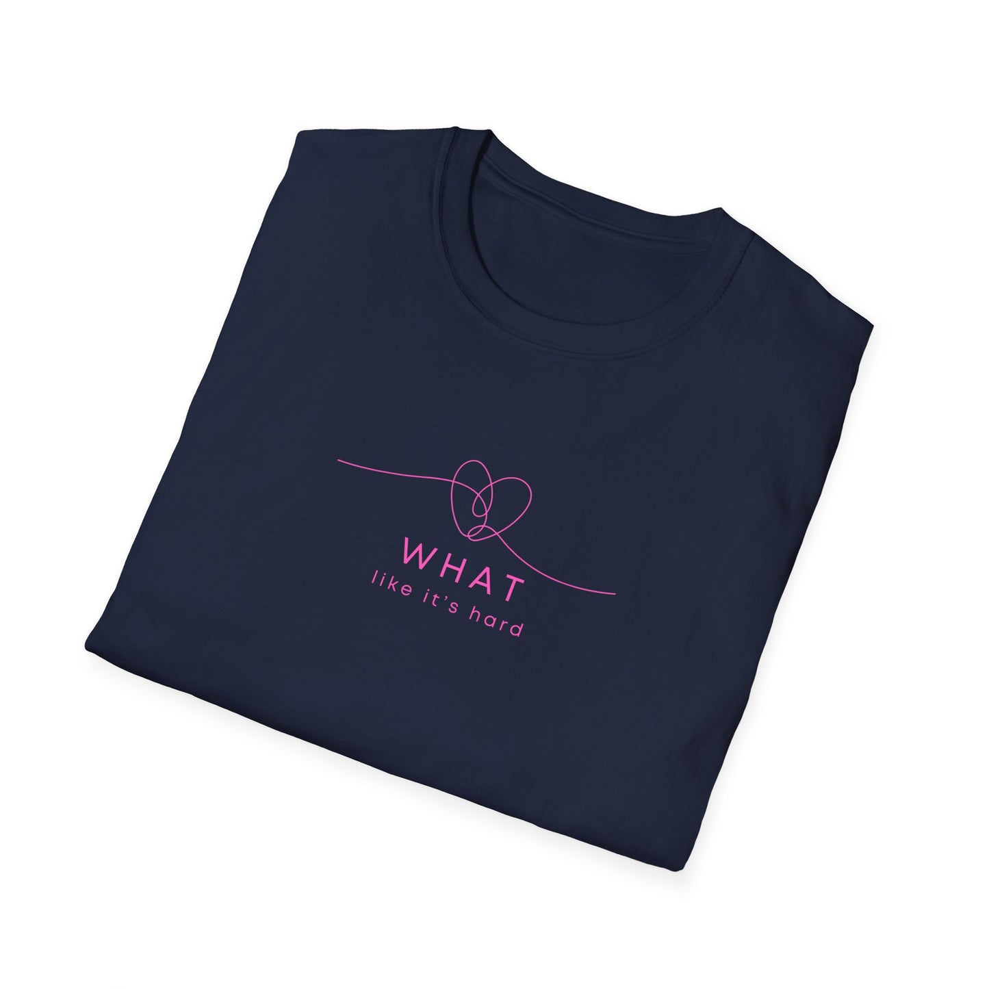 What like it's hard? Unisex Softstyle T-Shirt